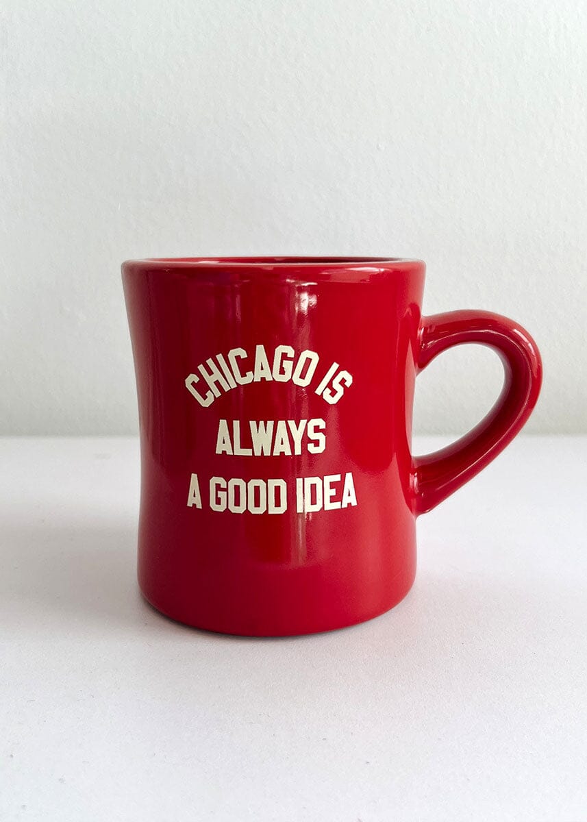 Chicago is Always a Good Idea Diner Mug