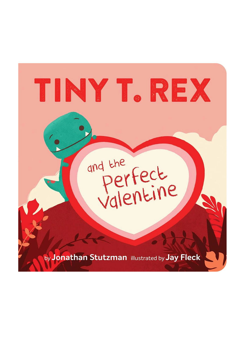 Tiny T.Rex And The Perfect Valentine Book