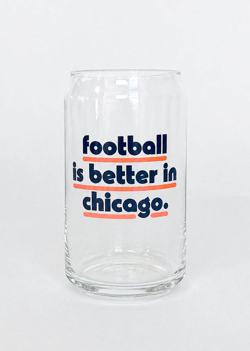 Football Is Better In Chicago Can Glass