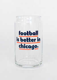 Football Is Better In Chicago Can Glass