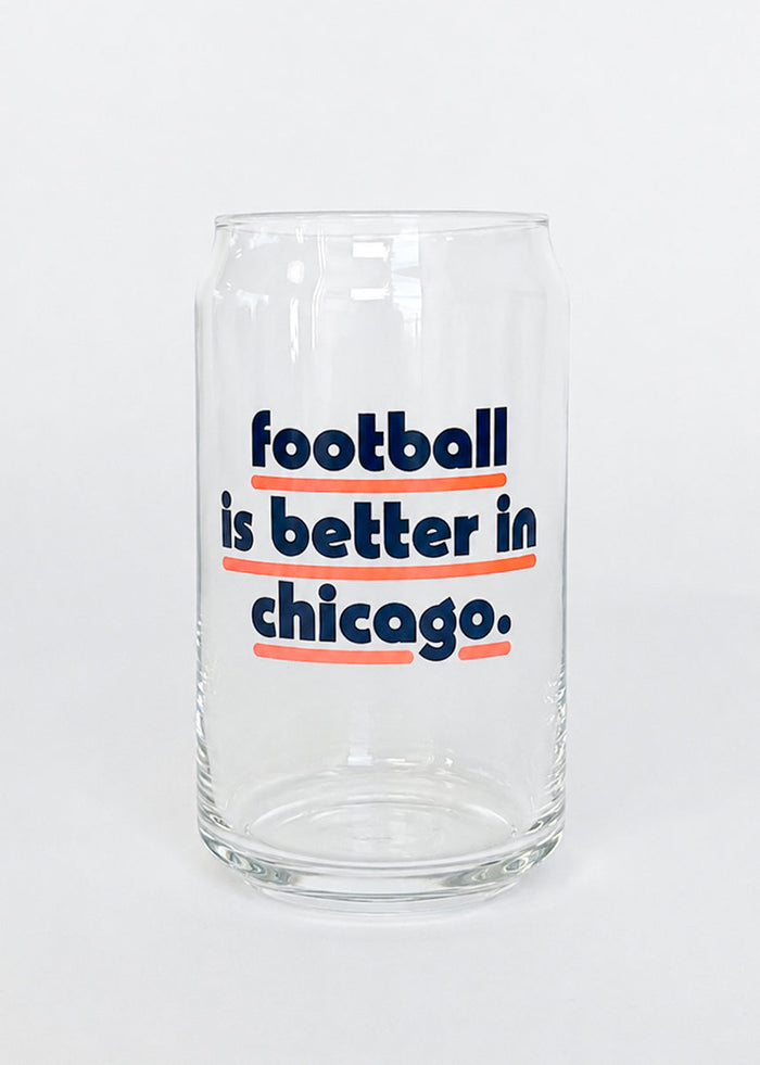 Football Is Better In Chicago Can Glass