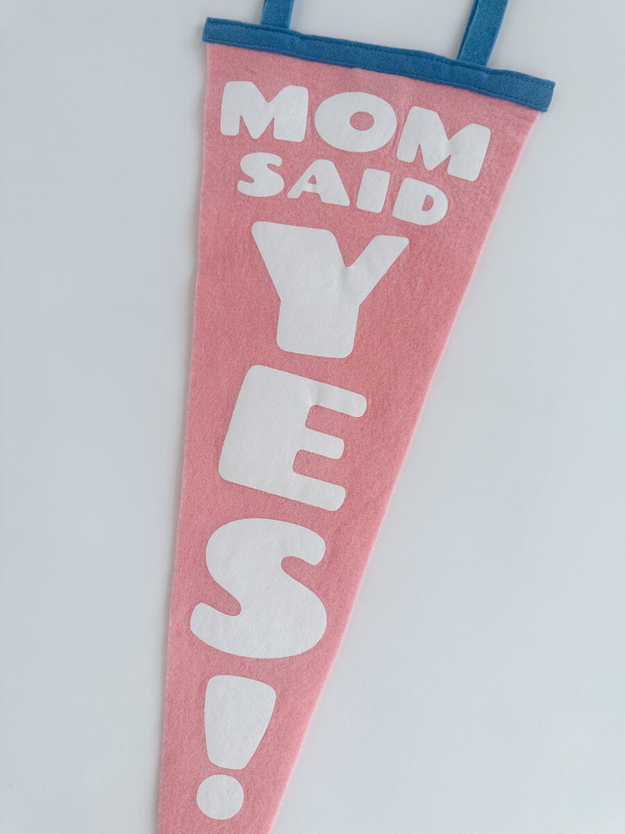 Mom Said Yes! Pennant