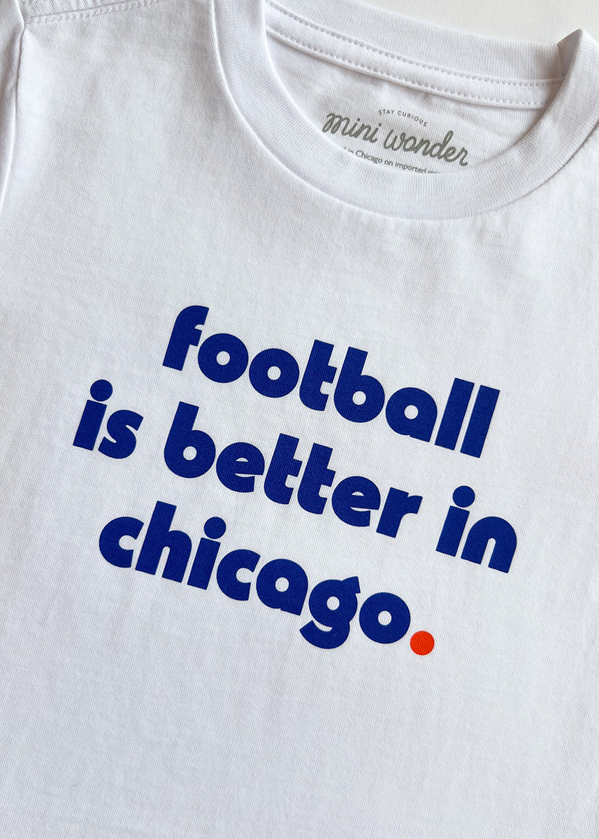 Football Is Better In Chicago Toddler Tee