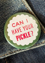 Can I Have Your Pickle? Button