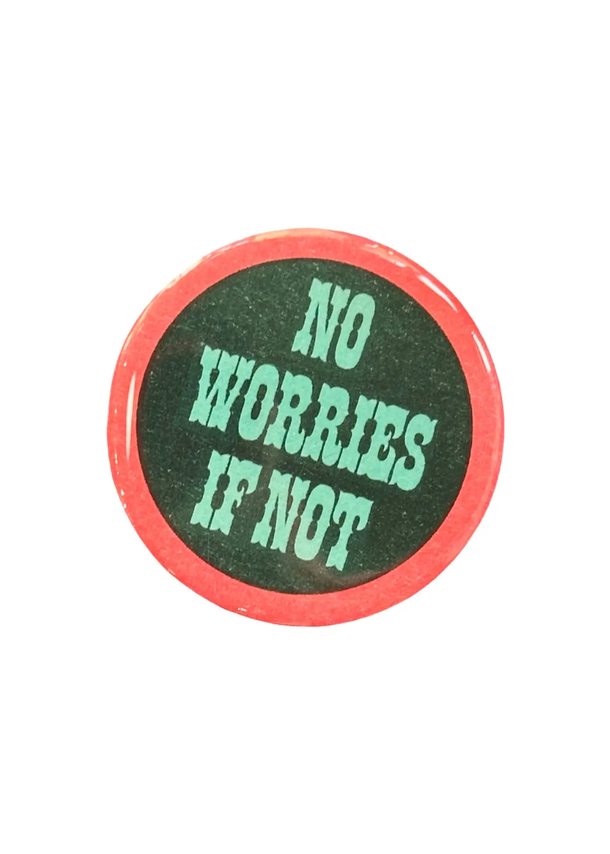 No Worries If Not Button