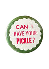 Can I Have Your Pickle? Button