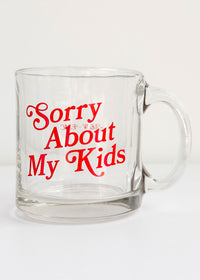 Sorry About My Kids Glass Mug