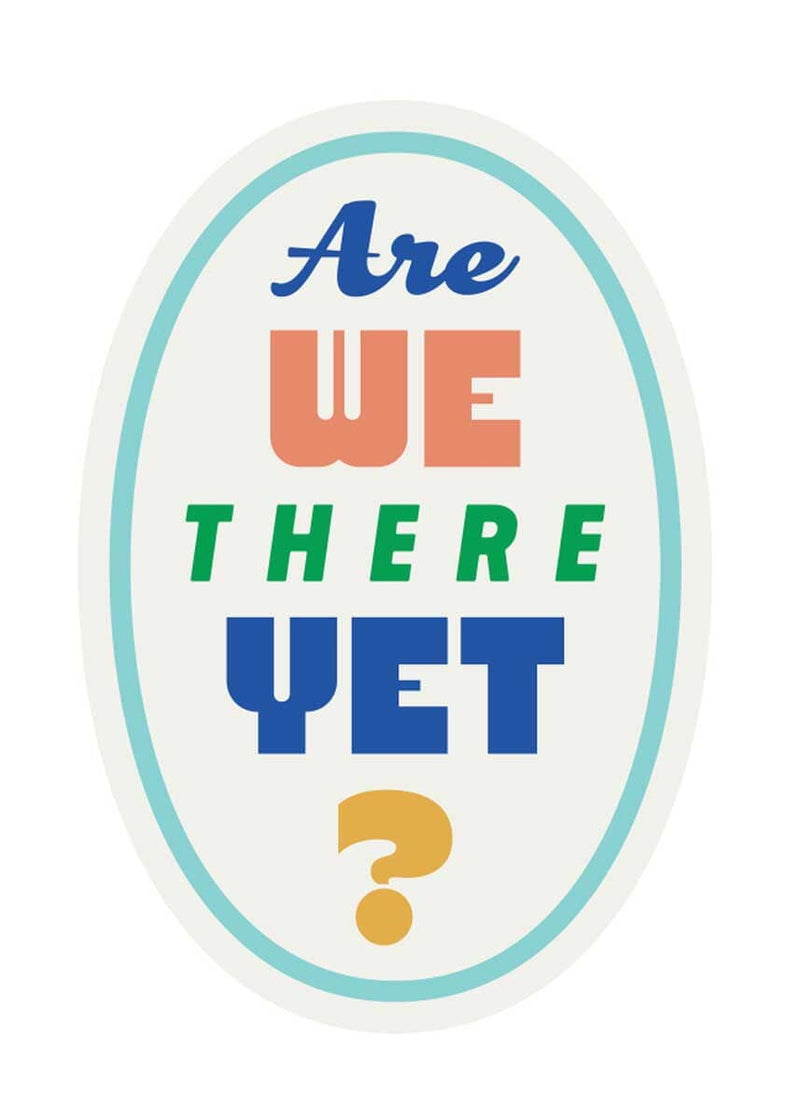 "Are We There Yet?" Sticker
