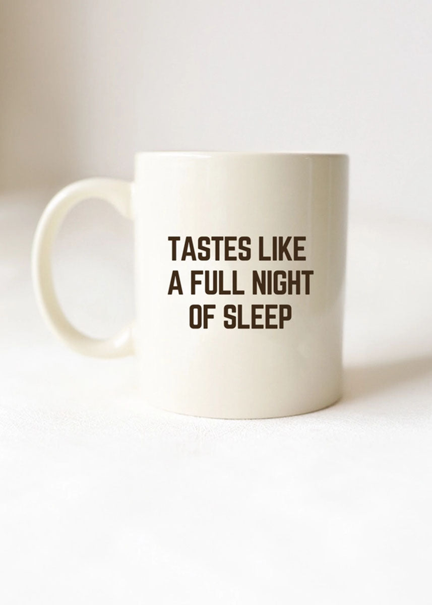 Tastes Like A Full Night's Sleep Mug