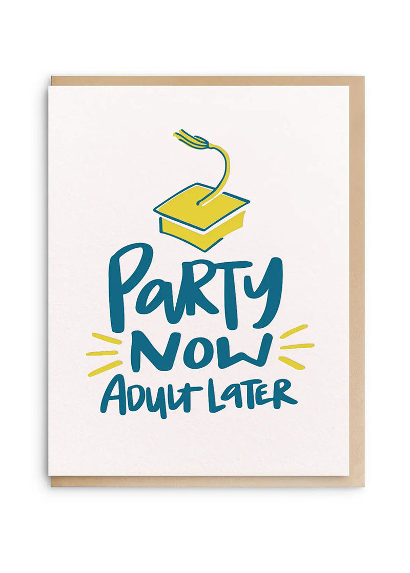 Party Now, Adult Later Graduation Card