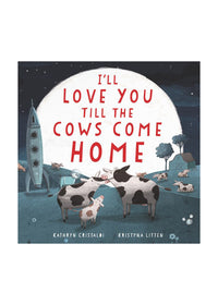 I'll Love You Till The Cows Come Home Book