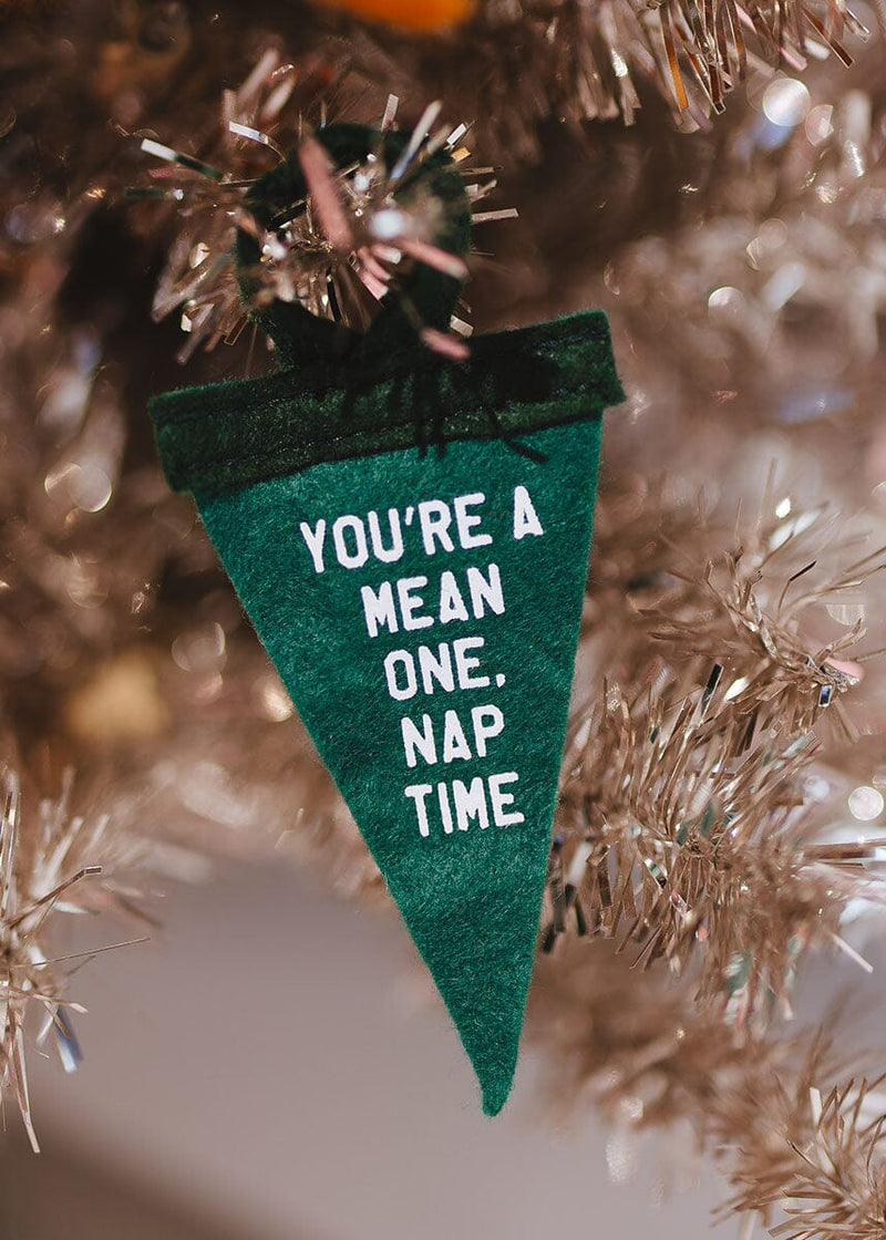 Mini Pennant Ornament - You're a Mean One, Nap Time