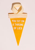 Mini Pennant Ornament - You Sit on a Throne of Lies