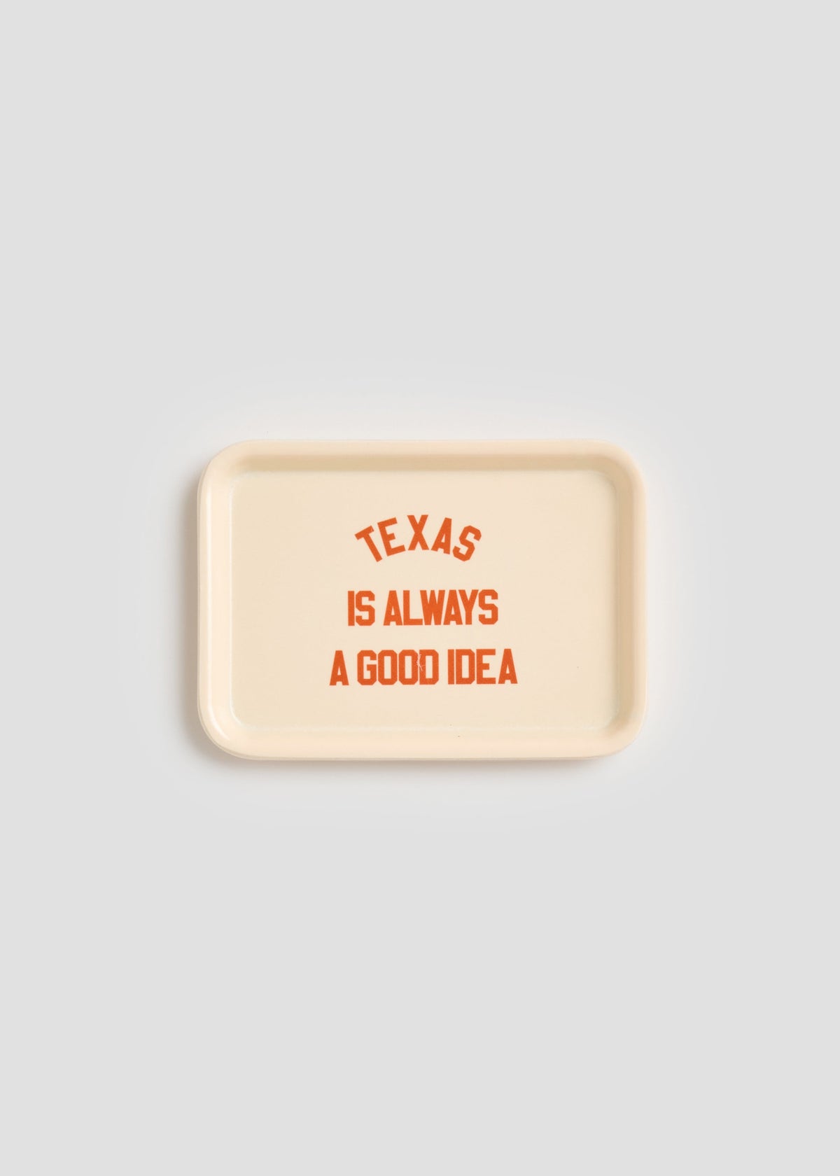 Texas Is Always A Good Idea Trinket Tray