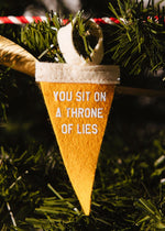 Mini Pennant Ornament - You Sit on a Throne of Lies