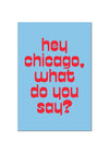 Hey Chicago, What Do You Say? Postcard