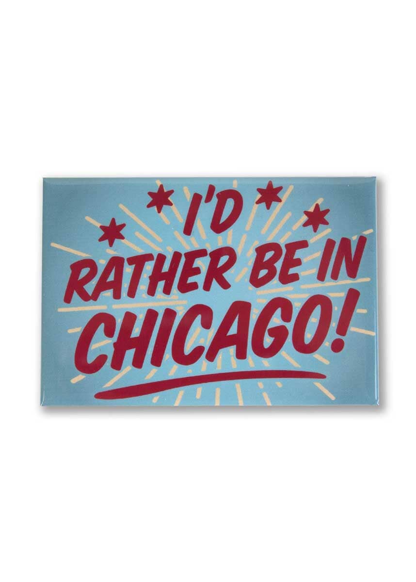 I'd Rather Be In Chicago Magnet