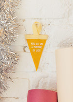 Mini Pennant Ornament - You Sit on a Throne of Lies